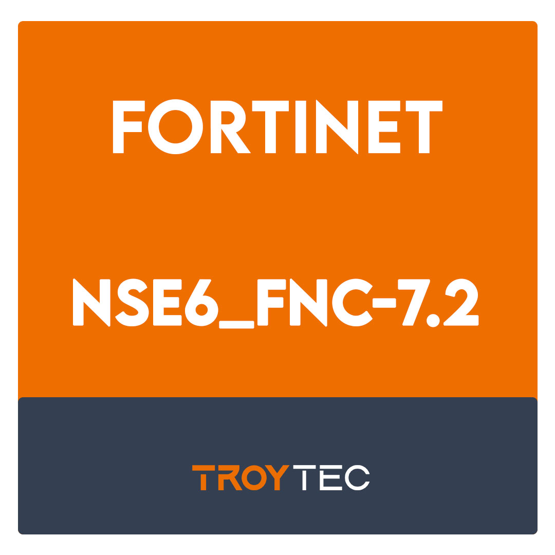 NSE6_FNC-7.2-Fortinet NSE 6 - FortiNAC 7.2 Exam