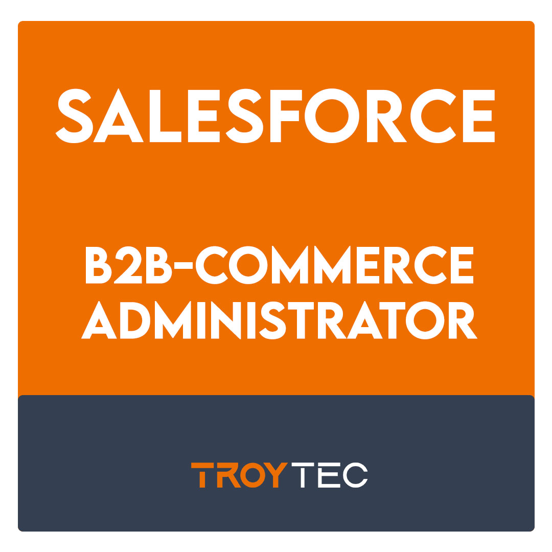 B2B-COMMERCE-ADMINISTRATOR-Salesforce Accredited B2B Commerce Administrator Exam