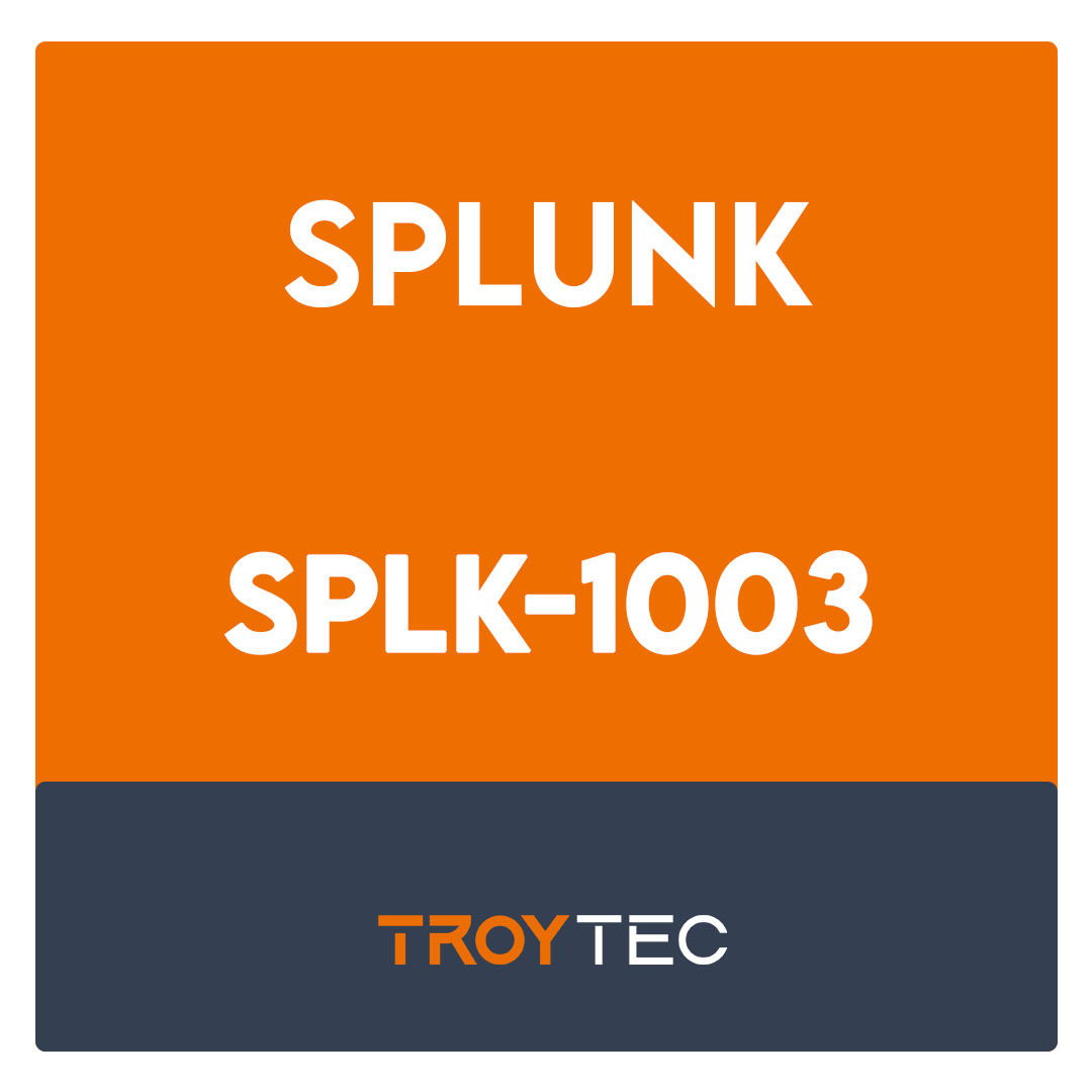 SPLK-1003-Splunk Enterprise Certified Admin Exam